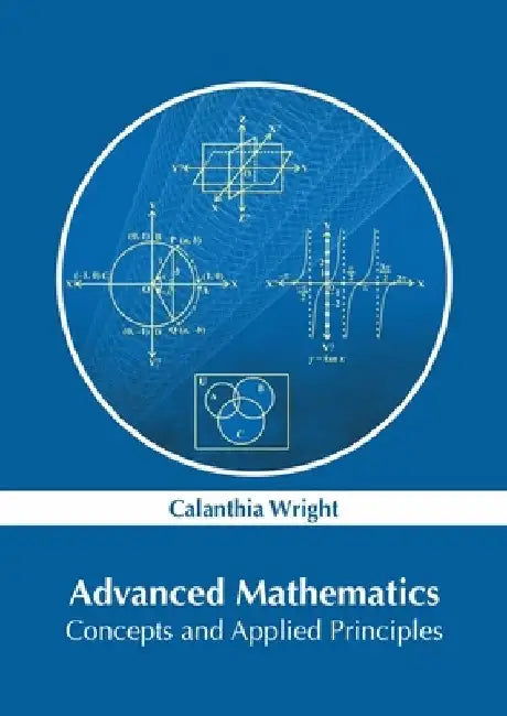 Advanced Mathematics: Concepts and Applied Principles by Calanthia Wright