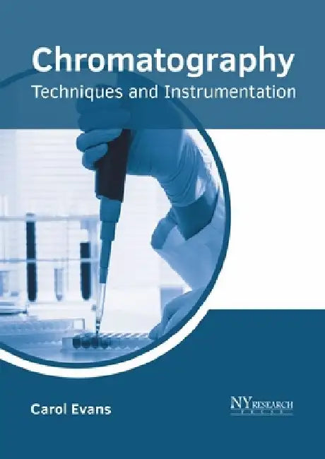 Chromatography: Techniques and Instrumentation by Carol Evans