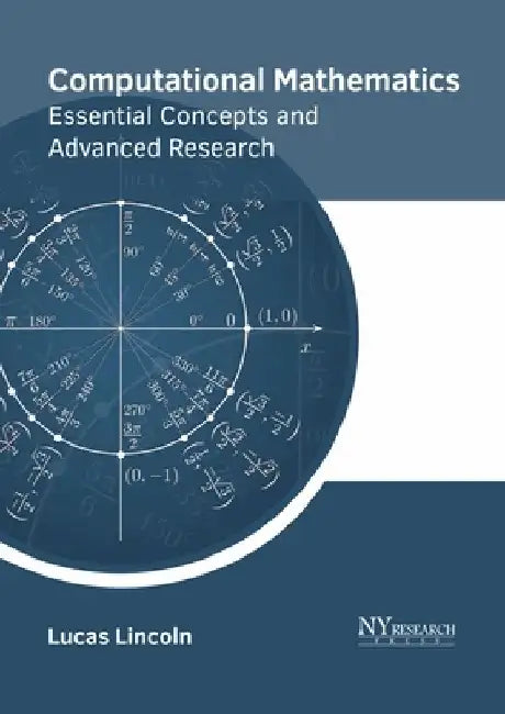 Computational Mathematics: Essential Concepts and Advanced Research by Lucas Lincoln