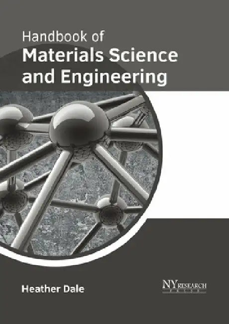 Handbook of Materials Science and Engineering by Heather Dale