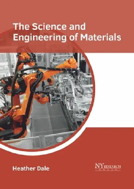 The Science and Engineering of Materials by Heather Dale