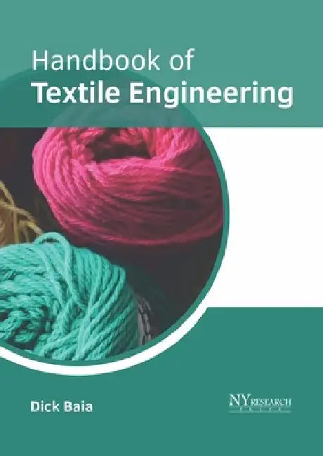 Handbook of Textile Engineering by Dick Baia