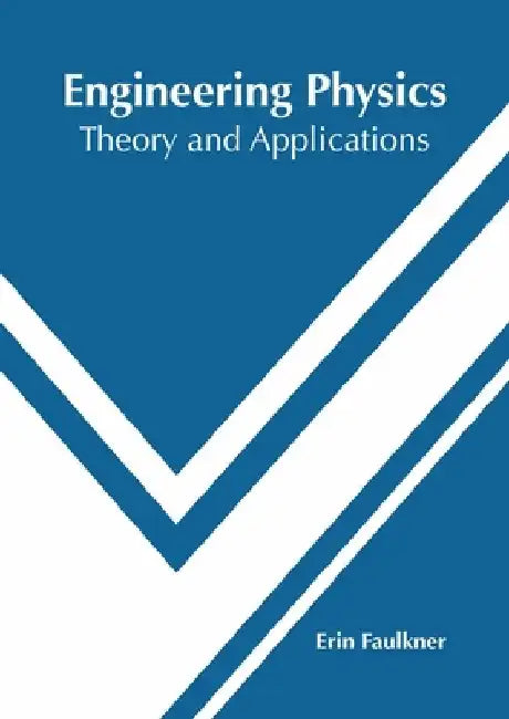Engineering Physics: Theory and Applications by Erin Faulkner