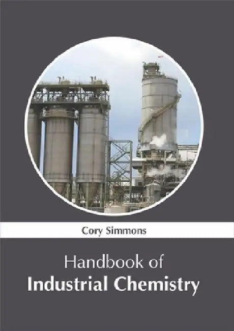 Handbook of Industrial Chemistry by Cory Simmons
