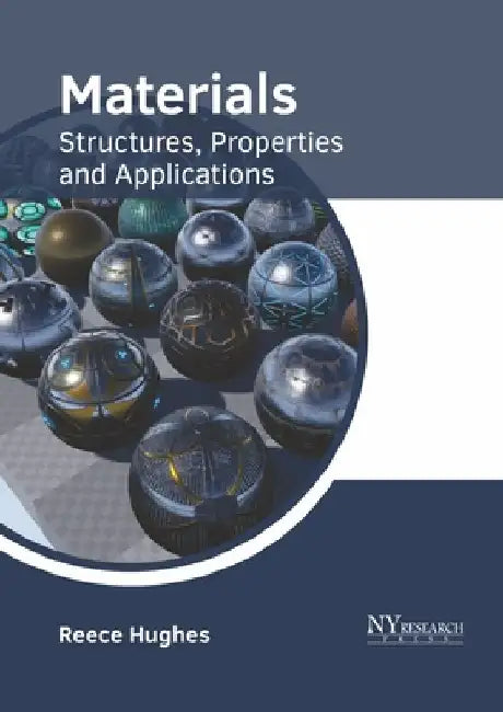 Materials: Structures, Properties and Applications by Reece Hughes
