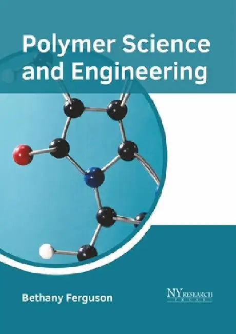 Polymer Science and Engineering by Bethany Ferguson