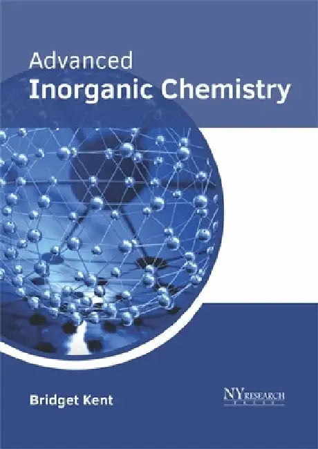 Advanced Inorganic Chemistry by Bridget Kent