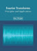 Fourier Transforms: Principles and Applications by May Hooper