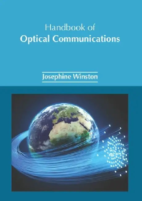 Handbook of Optical Communications by Josephine Winston
