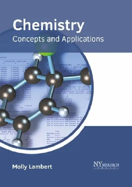 Chemistry: Concepts and Applications by Molly Lambert