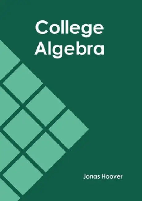 College Algebra by Jonas Hoover