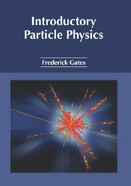 Introductory Particle Physics by Frederick Gates