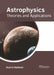 Astrophysics: Theories and Applications by Audria Baldwin