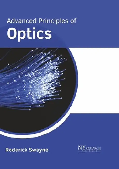 Advanced Principles of Optics by Roderick Swayne