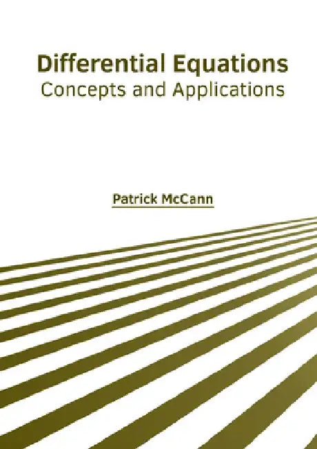Differential Equations: Concepts and Applications by Patrick McCann