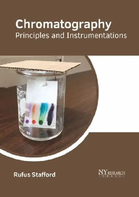 Chromatography: Principles and Instrumentations by Rufus Stafford