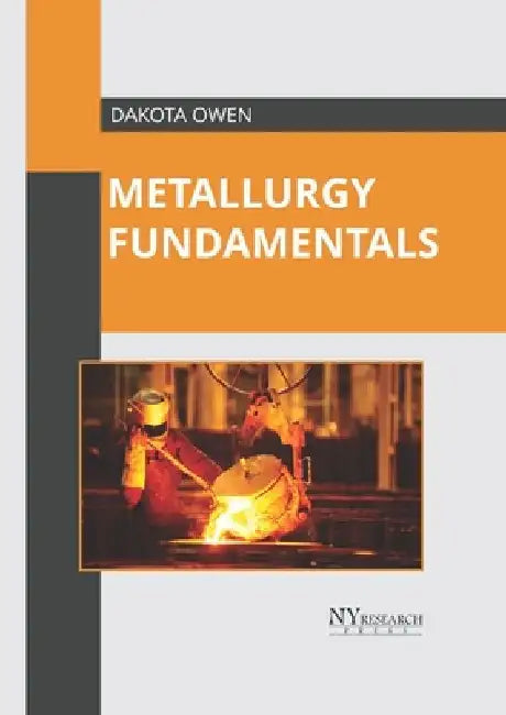 Metallurgy Fundamentals by Dakota Owen
