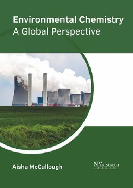 Environmental Chemistry: A Global Perspective by Aisha McCullough