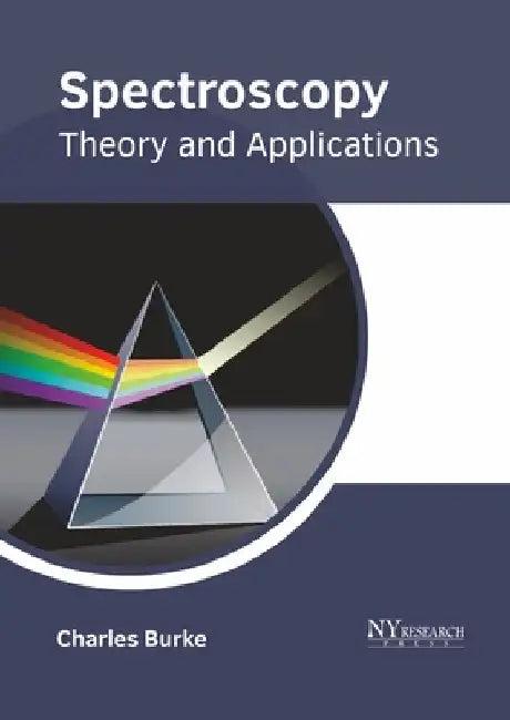 Spectroscopy: Theory and Applications by Charles Burke