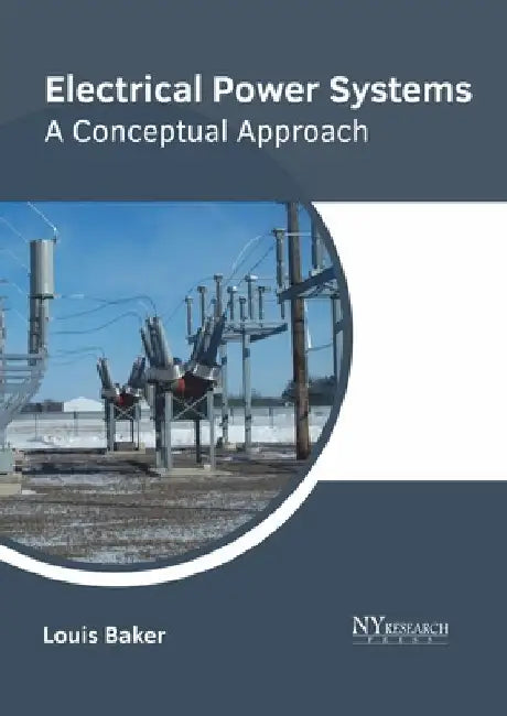 Electrical Power Systems: A Conceptual Approach by Louis Baker