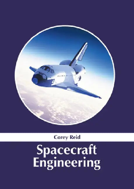Spacecraft Engineering by Corey Reid