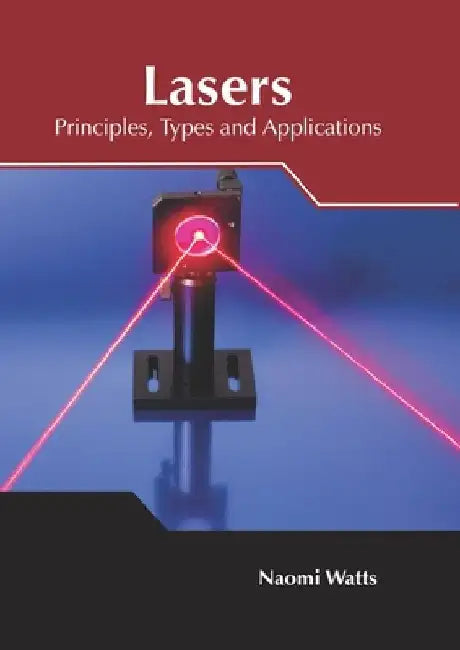 Lasers: Principles, Types and Applications by Gabriella Becker