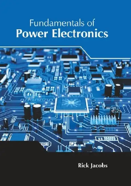 Fundamentals of Power Electronics by Rick Jacobs