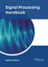 Signal Processing Handbook by Amber Fowler