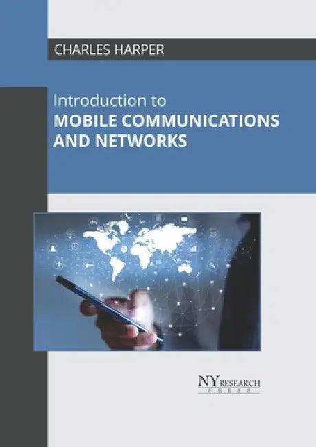 Introduction to Mobile Communications and Networks by Charles Harper
