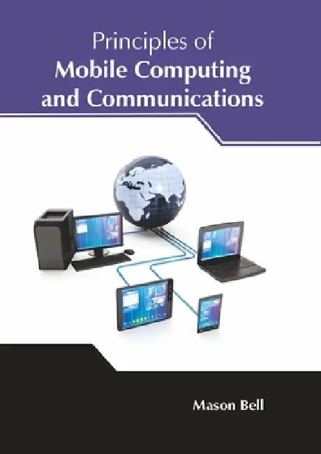Principles of Mobile Computing and Communications by Mason Bell
