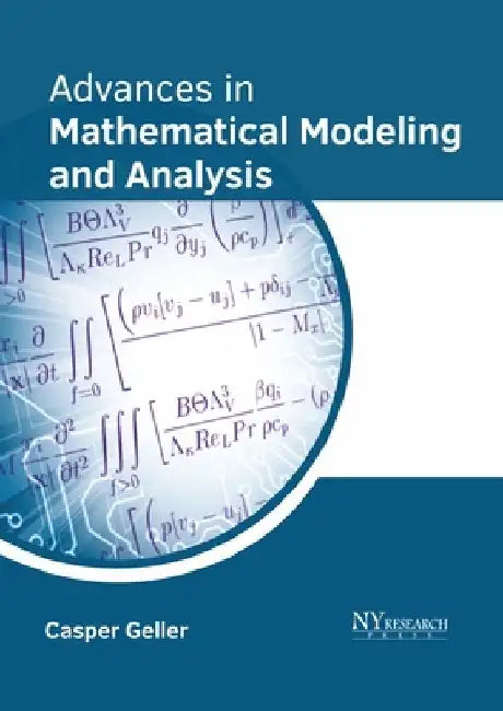 Advances in Mathematical Modeling and Analysis by Casper Geller