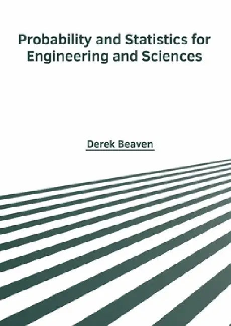 Probability and Statistics for Engineering and Sciences by Derek Beaven