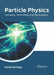 Particle Physics: Concepts, Technology and Applications by Daniel Santiago