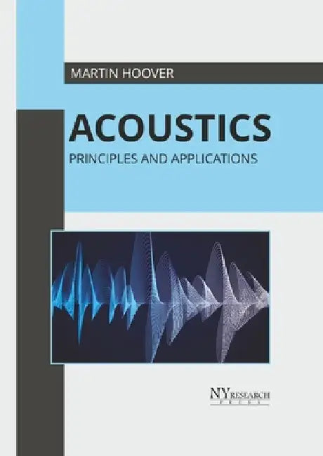 Acoustics: Principles and Applications by Martin Hoover