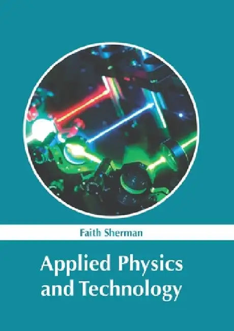 Applied Physics and Technology by Faith Sherman