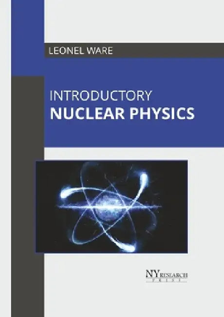 Introductory Nuclear Physics by Leonel Ware