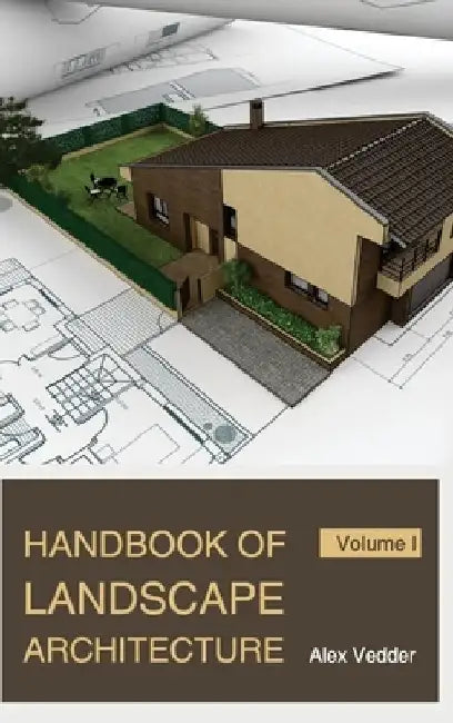 Handbook of Landscape Architecture: Volume I by Alex Vedder