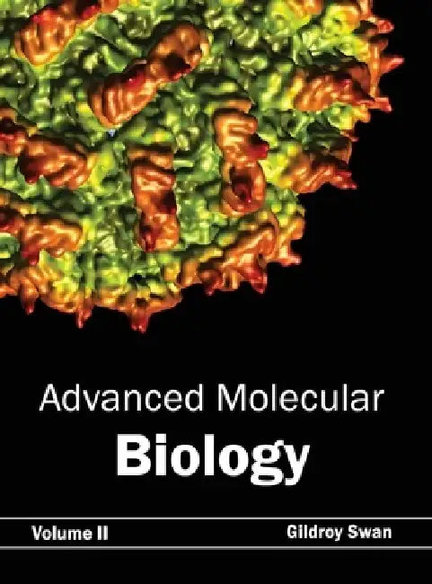 Advanced Molecular Biology: Volume II by Gildroy Swan