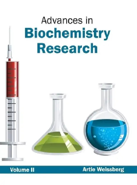 Advances in Biochemistry Research: Volume II by Artie Weissberg