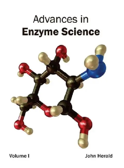 Advances in Enzyme Science: Volume I by John Herald