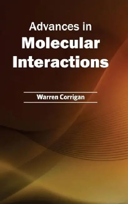 Advances in Molecular Interactions by Warren Corrigan