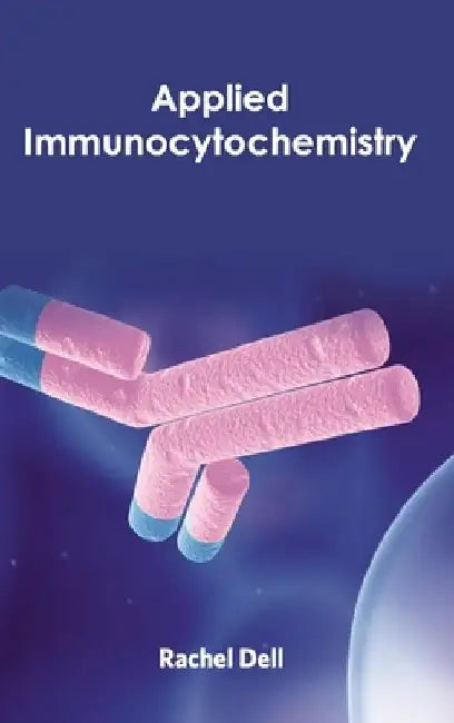 Applied Immunocytochemistry by Rachel Dell