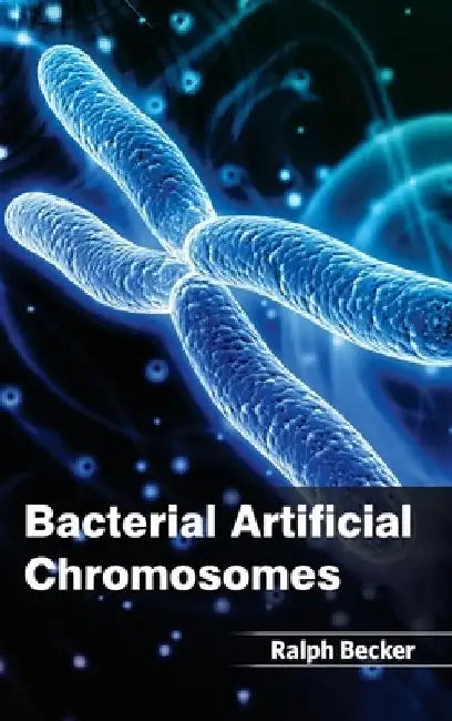 Bacterial Artificial Chromosomes by Ralph Becker