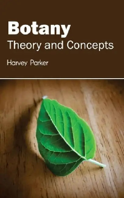 Botany: Theory and Concepts by Harvey Parker