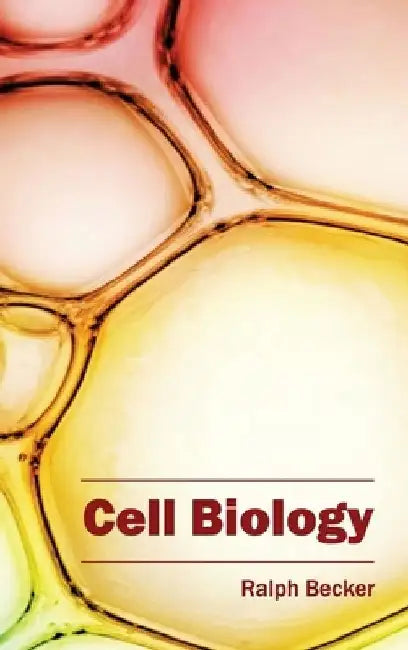 Cell Biology by Ralph Becker