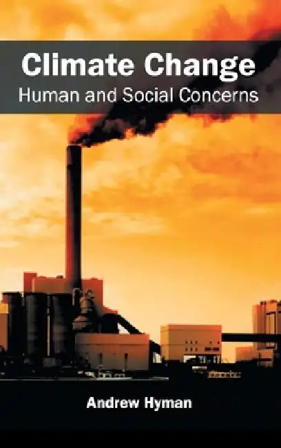 Climate Change: Human and Social Concerns by Andrew Hyman