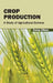 Crop Production: A Study of Agricultural Science by Corey Aiken