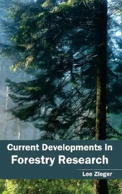 Current Developments in Forestry Research by Lee Zieger