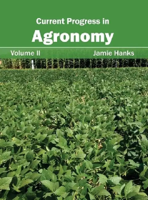 Current Progress in Agronomy: Volume II by Jamie Hanks