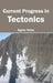 Current Progress in Tectonics by Agnes Nolan